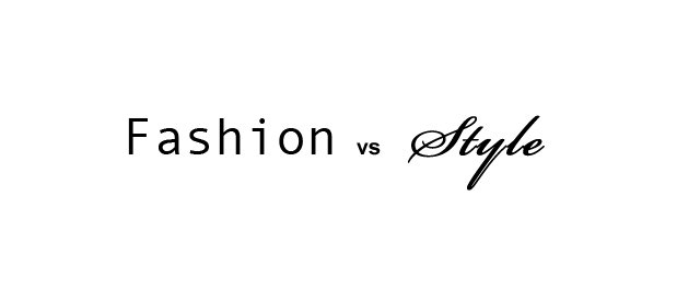 Fashion VS Style