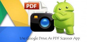 Use Google Drive As PDF Scanner App