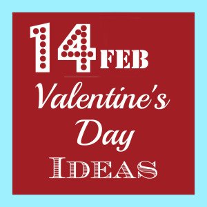 14feb-Valentines-Day-Ideas