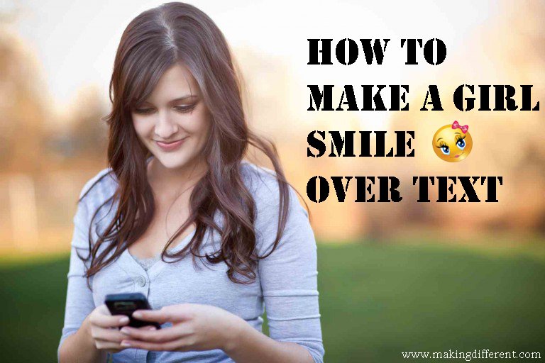  How To Make A Girl Smile Over Text Making Different