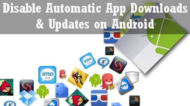 Disable-Automatic-App-Downloads-and-updates-on-android