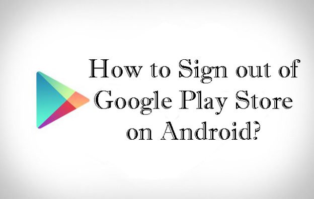 sign out of google on android play store