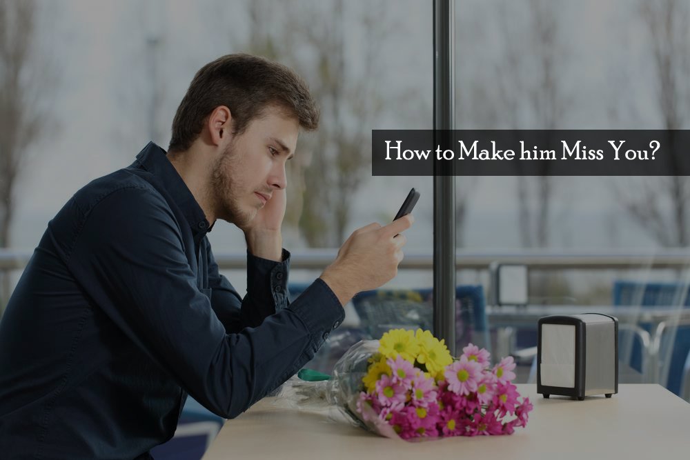 How-to-Make-Him-Miss-You
