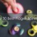 top-30-best-fidget-spinners