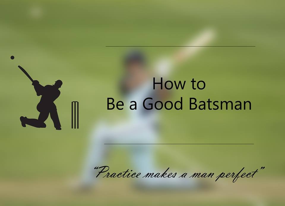 how-to-be-a-good-batsman