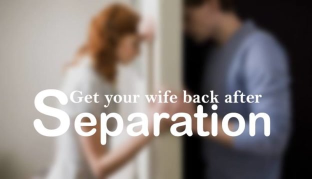 How to get your wife back after separation - Making Different