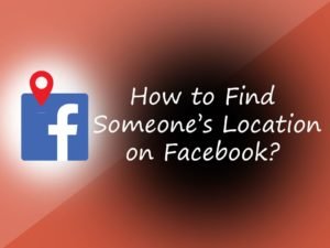 how-to-find-someones-location-on-facebook