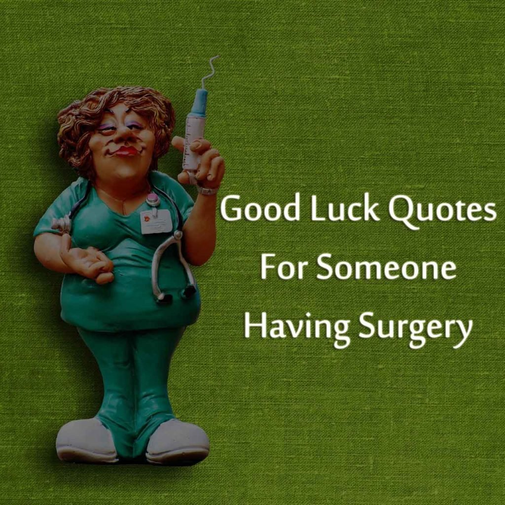 Effective Good Luck Quotes For Someone Having Surgery - Making Different