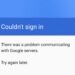 There was a Problem Communicating with Google Servers