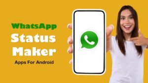 10 Best WhatsApp Status Maker Apps For Android